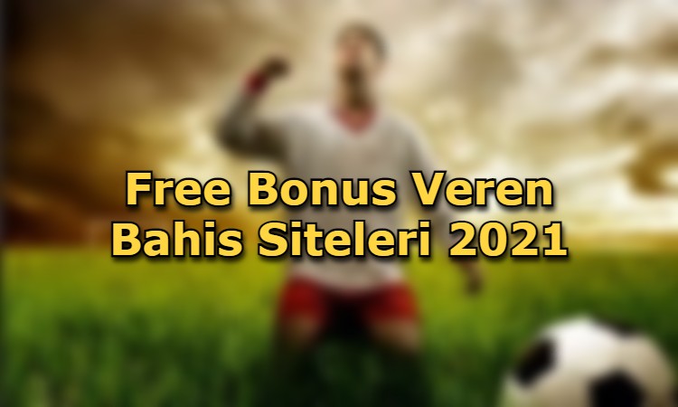 free bonus veren bahis siteleri tavsiye