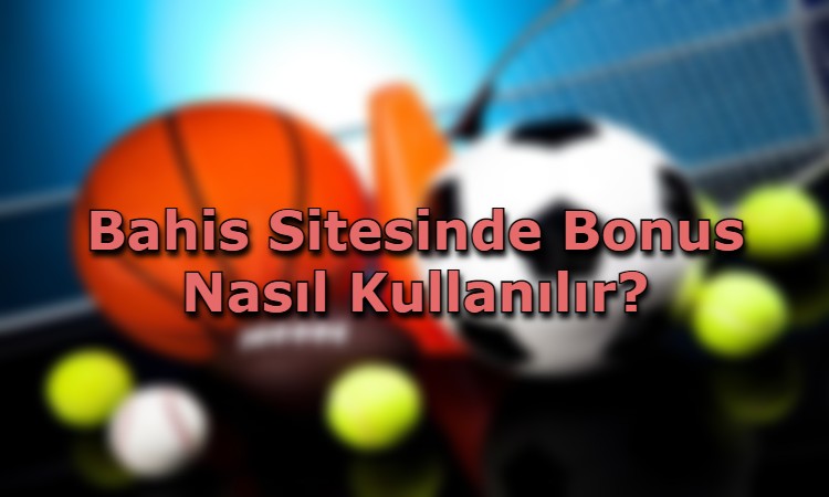 bahis sitelerinde bonus nasil elde edilir