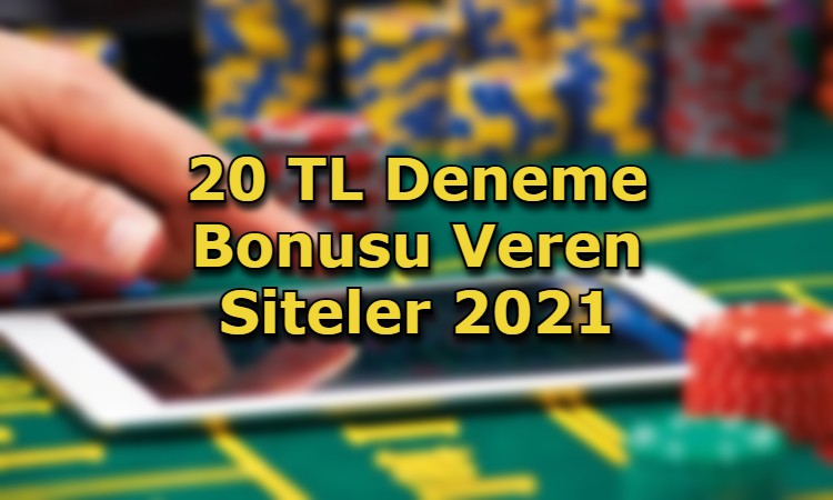 20 tl deneme bonusu veren siteler tavsiye