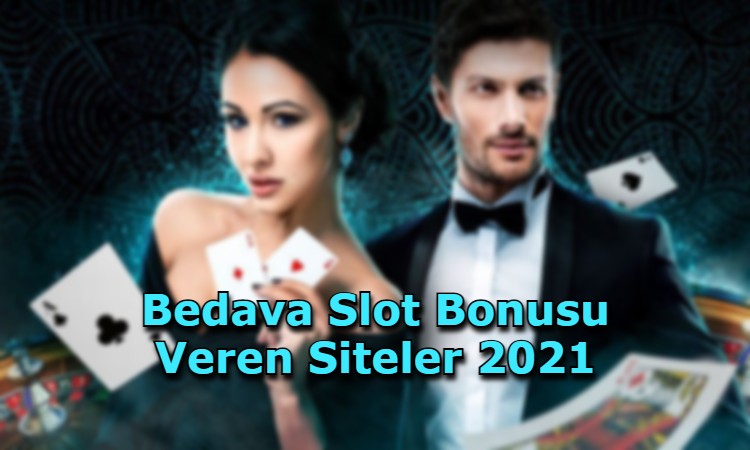 bedava slot bonusu veren siteler guvenilir