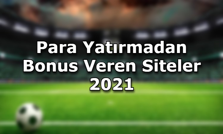 para yatirmadan bonus veren siteler adres