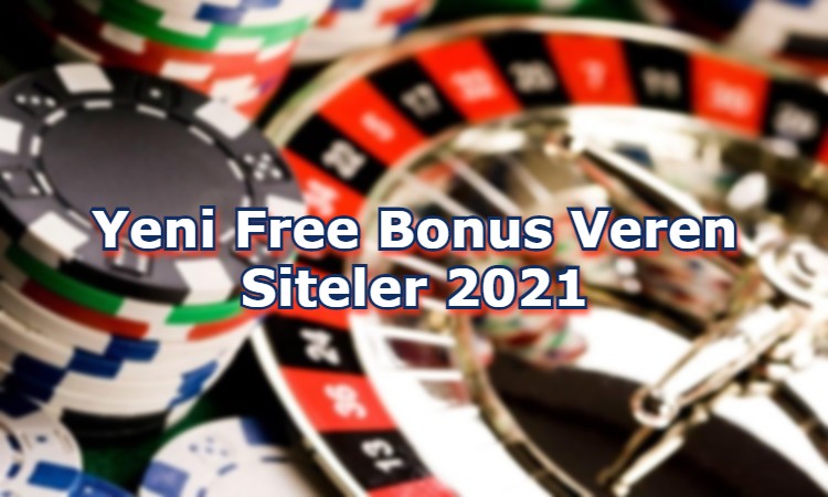 yeni free bonus veren siteler guvenilir