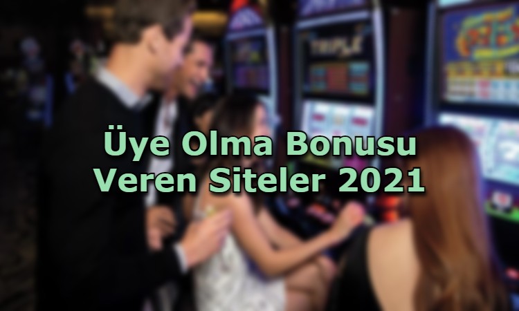 uye olma bonusu veren siteler mobil