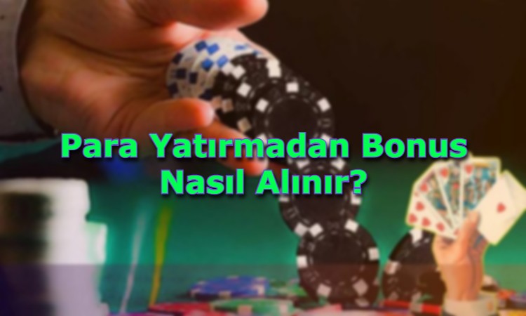 para yatirmadan bonus alma yollari