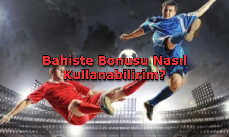 bahiste bonus kazanmak