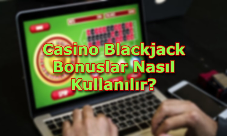 casino blackjack bonulari kazanma