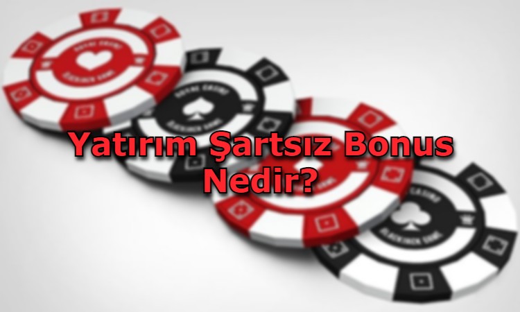 yatirim sartsiz bonus veren siteler